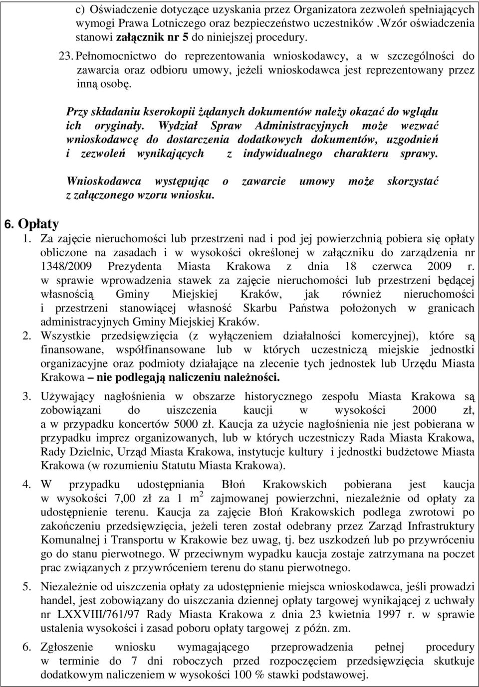 Przy składaniu kserokopii Ŝądanych dokumentów naleŝy okazać do wglądu ich oryginały.