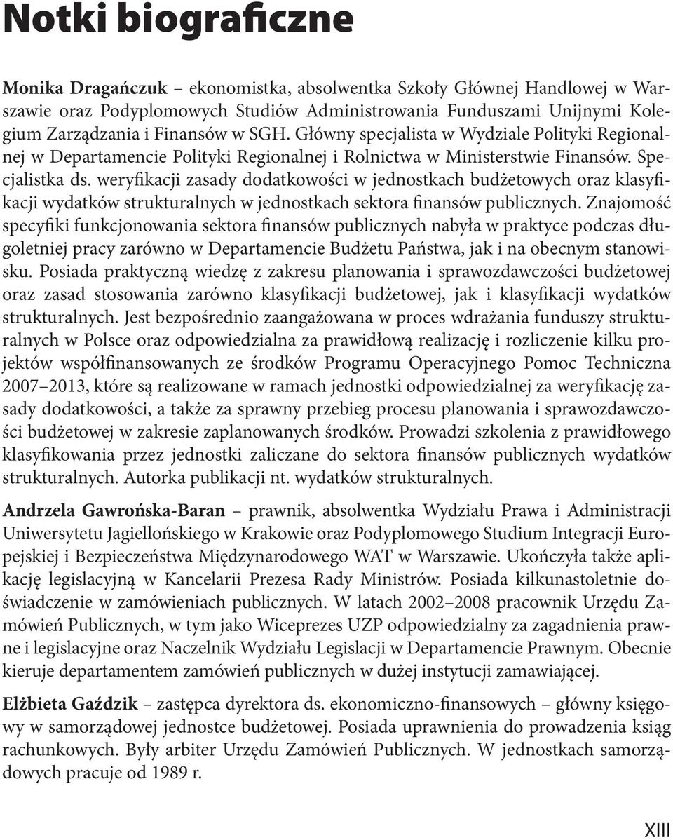 weryfikacji zasady dodatkowości w jednostkach budżetowych oraz klasyfikacji wydatków strukturalnych w jednostkach sektora finansów publicznych.