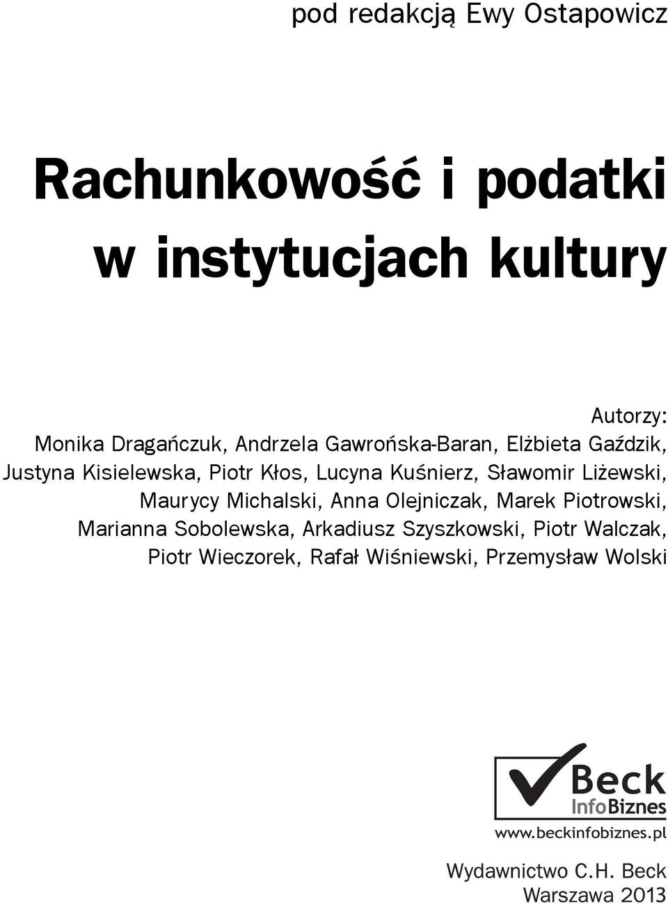 Lucyna Kuśnierz, Sławomir Liżewski, Maurycy Michalski, Anna Olejniczak, Marek Piotrowski,