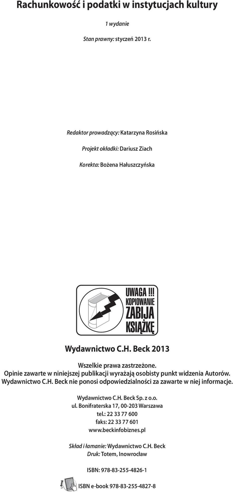 Opinie zawarte w niniejszej publikacji wyrażają osobisty punkt widzenia Autorów. Wydawnictwo C.H. Beck nie ponosi odpowiedzialności za zawarte w niej informacje.