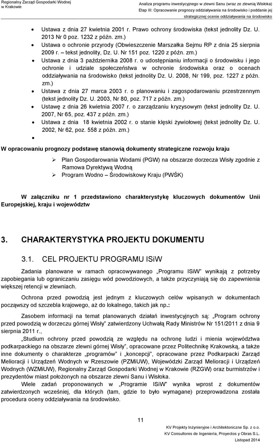 o udostępnianiu informacji o środowisku i jego ochronie i udziale społeczeństwa w ochronie środowiska oraz o ocenach oddziaływania na środowisko (tekst jednolity Dz. U. 2008, Nr 199, poz. 1227 z późn.