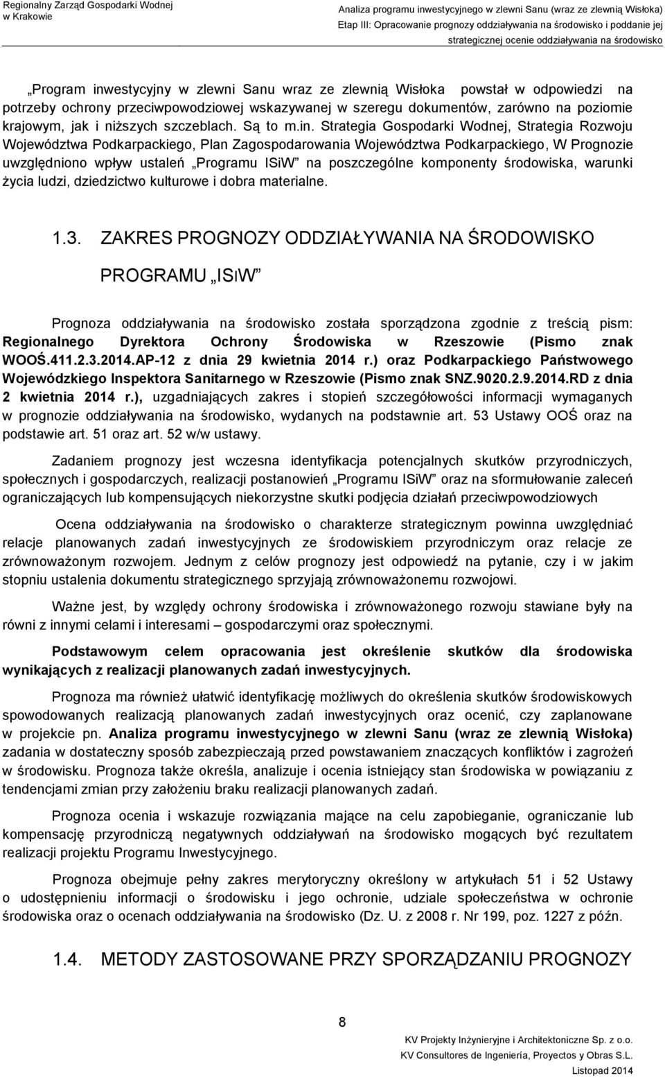 Strategia Gospodarki Wodnej, Strategia Rozwoju Województwa Podkarpackiego, Plan Zagospodarowania Województwa Podkarpackiego, W Prognozie uwzględniono wpływ ustaleń Programu ISiW na poszczególne