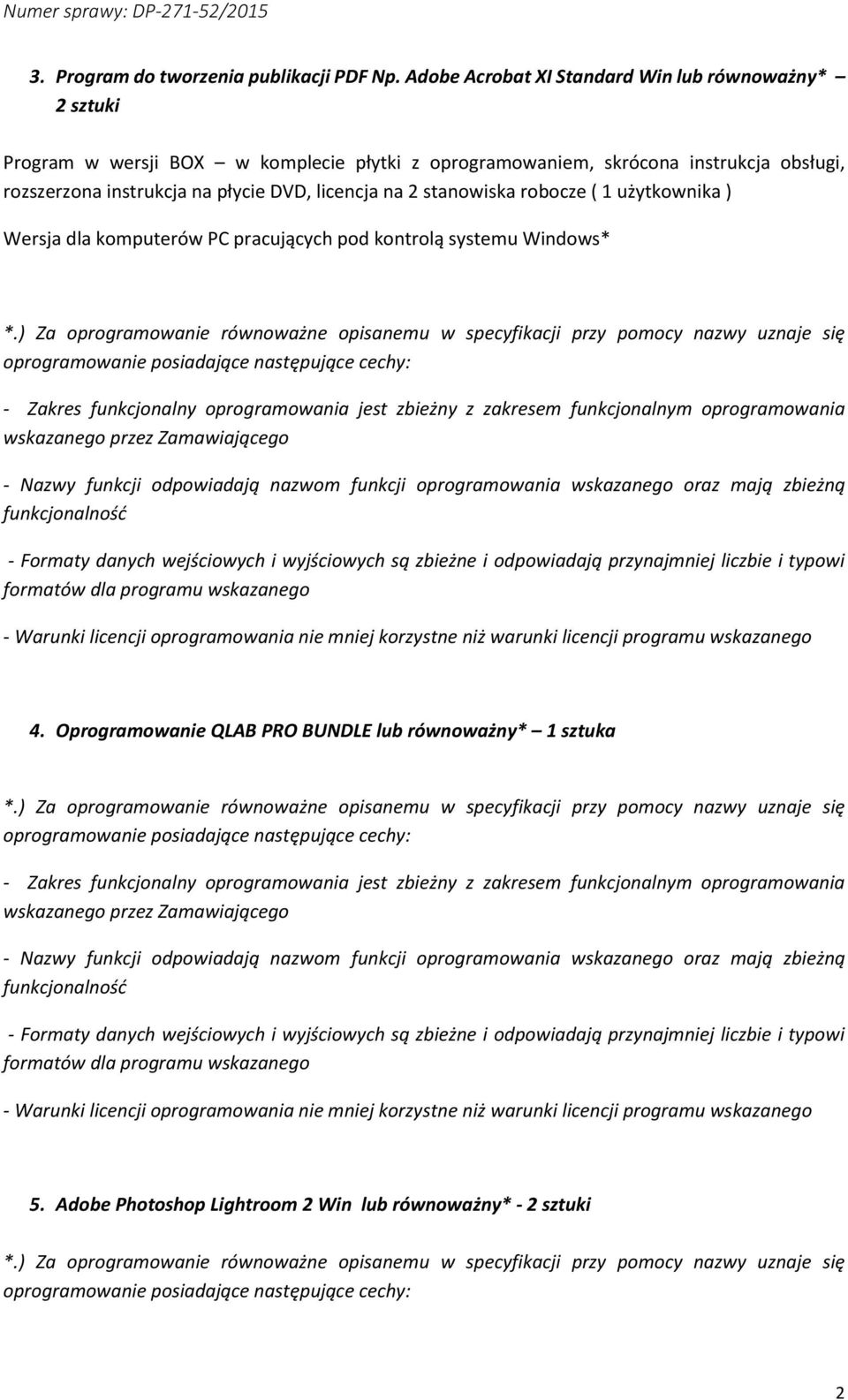 skrócona instrukcja obsługi, rozszerzona instrukcja na płycie DVD, licencja na 2 stanowiska robocze ( 1 użytkownika