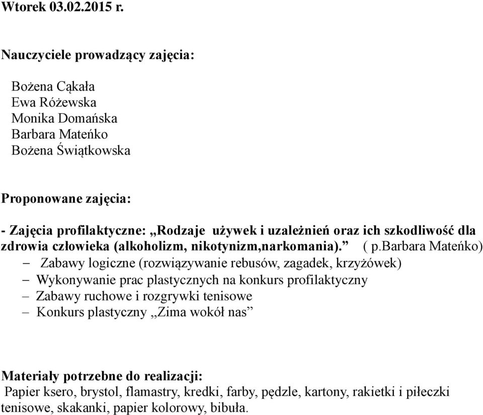 uzależnień oraz ich szkodliwość dla zdrowia człowieka (alkoholizm, nikotynizm,narkomania). ( p.