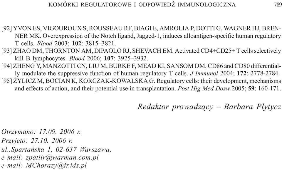 [94] ZHENG Y, MANZOTTI CN, LIU M, BURKE F, MEAD KI, SANSOM DM. CD86 and CD80 differentially modulate the suppressive function of human regulatory T cells. J Immunol 2004; 172: 2778-2784.