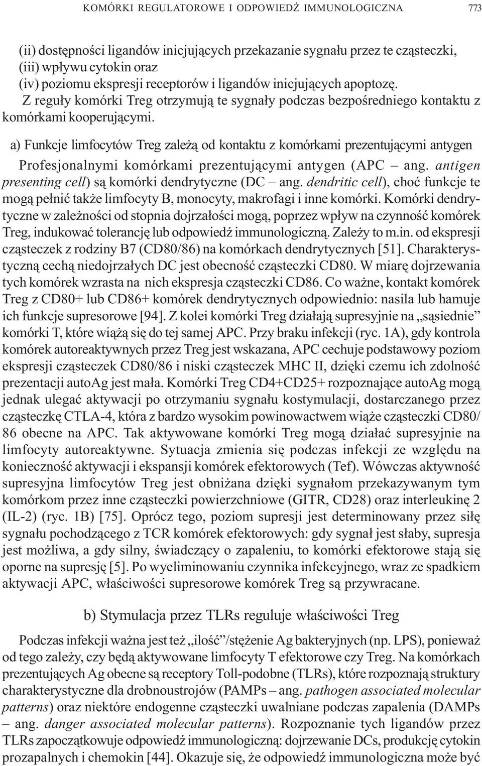 a) Funkcje limfocytów Treg zale ¹ od kontaktu z komórkami prezentuj¹cymi antygen Profesjonalnymi komórkami prezentuj¹cymi antygen (APC ang. antigen presenting cell) s¹ komórki dendrytyczne (DC ang.