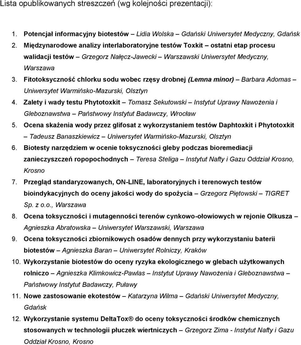 Fitotoksyczność chlorku sodu wobec rzęsy drobnej (Lemna minor) Barbara Adomas Uniwersytet Warmińsko-Mazurski, Olsztyn 4.