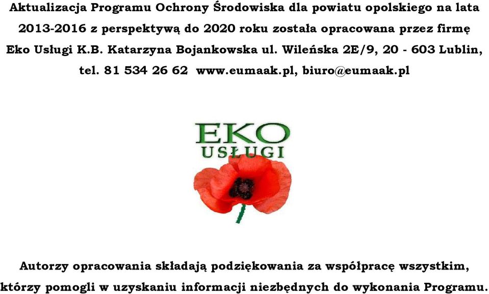 Wileńska 2E/9, 20-603 Lublin, tel. 815342662 www.eumaak.pl, biuro@eumaak.