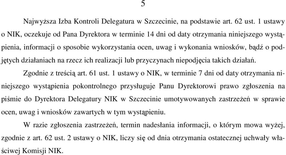 działaniach na rzecz ich realizacji lub przyczynach niepodjęcia takich działań. Zgodnie z treścią art. 61 ust.