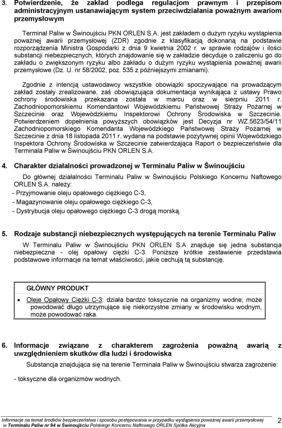 w sprawie rodzajów i ilości substancji niebezpiecznych, których znajdowanie się w zakładzie decyduje o zaliczeniu go do zakładu o zwiększonym ryzyku albo zakładu o dużym ryzyku wystąpienia poważnej