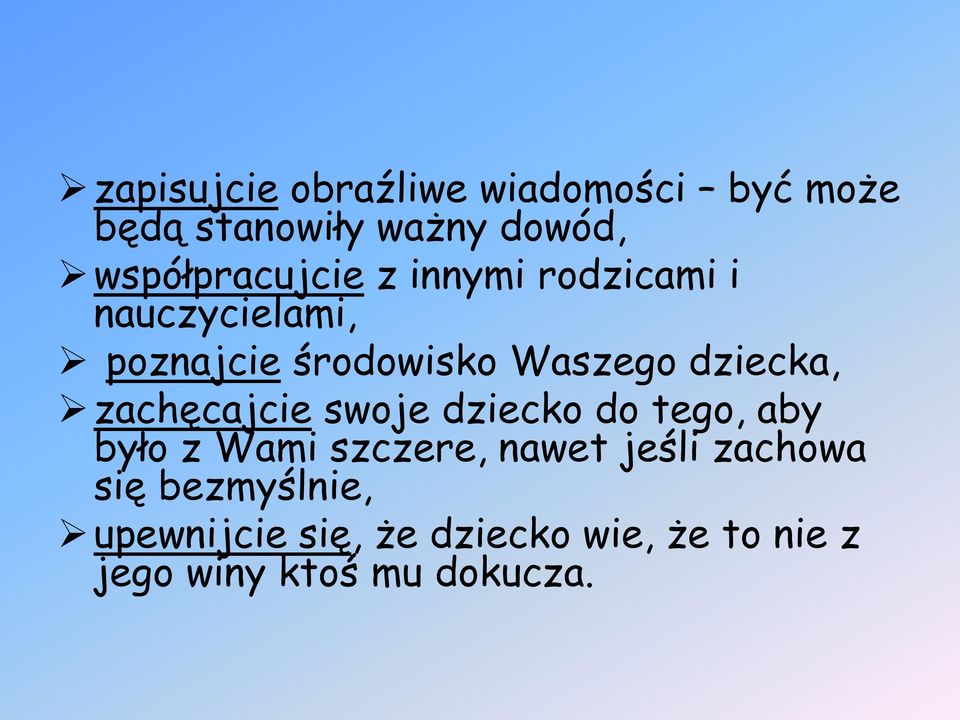 dziecka, zachęcajcie swoje dziecko do tego, aby było z Wami szczere, nawet jeśli