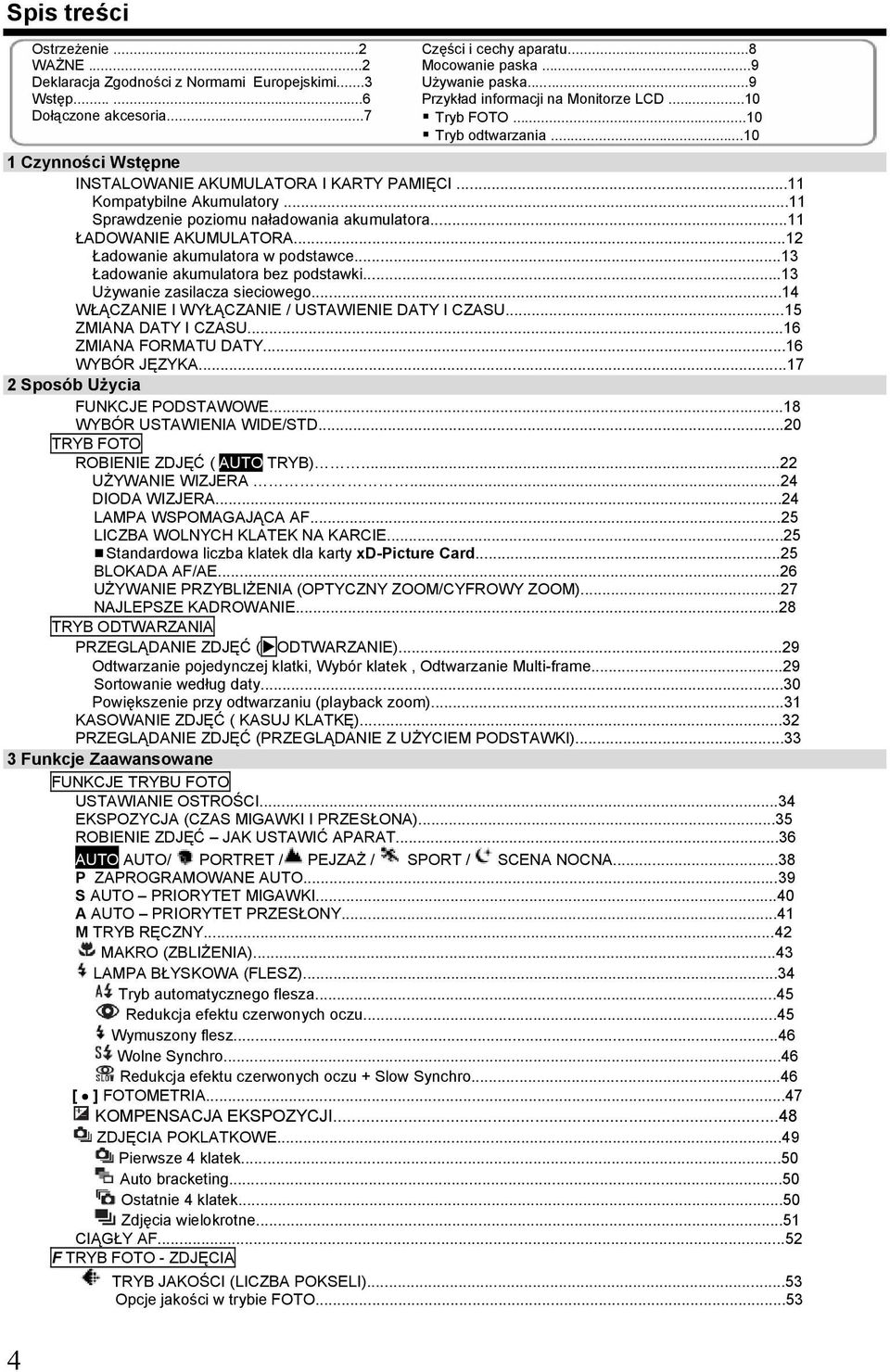 ..11 Sprawdzenie poziomu naładowania akumulatora...11 ŁADOWANIE AKUMULATORA...12 Ładowanie akumulatora w podstawce...13 Ładowanie akumulatora bez podstawki...13 Używanie zasilacza sieciowego.