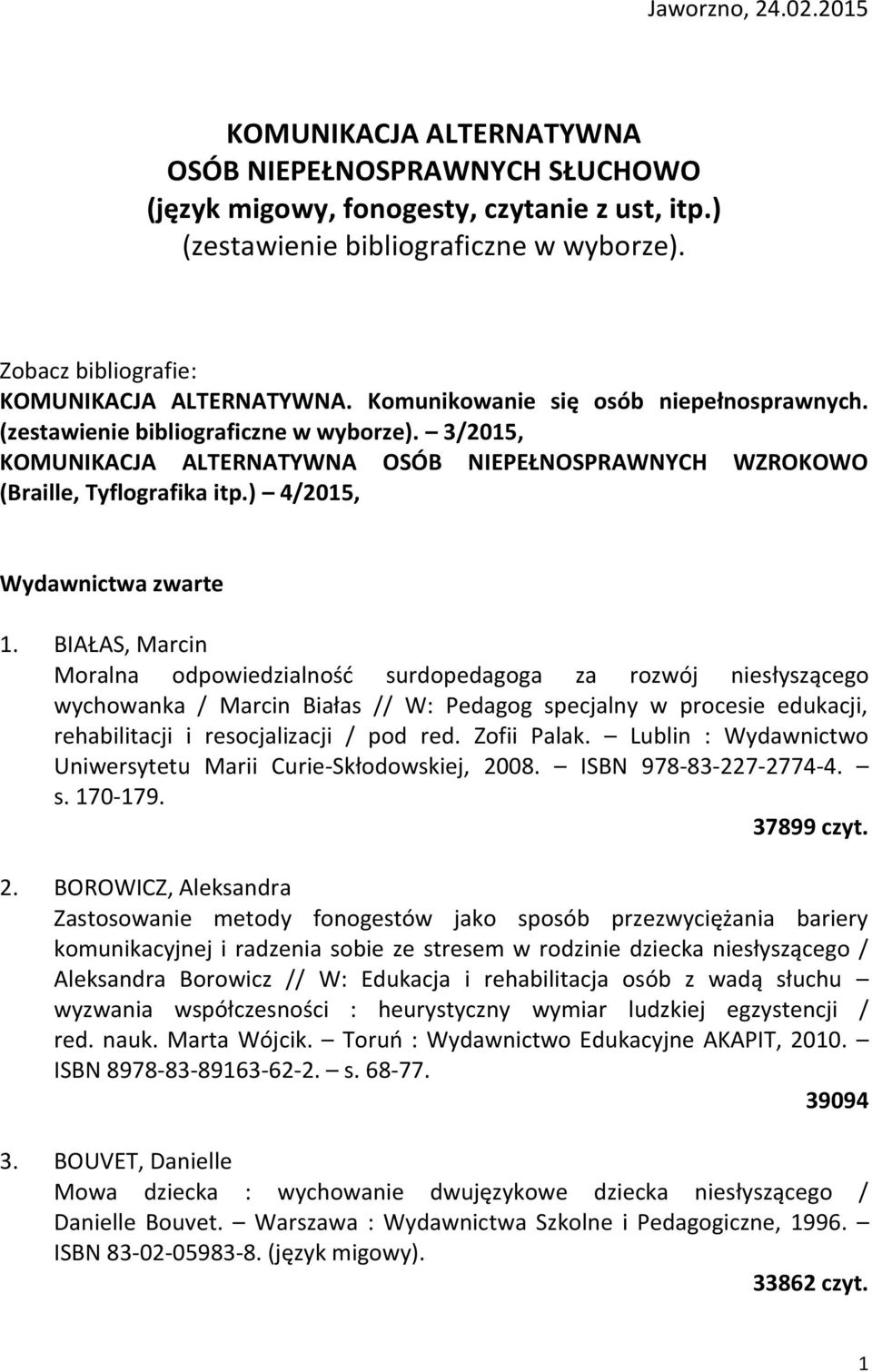 3/2015, KOMUNIKACJA ALTERNATYWNA OSÓB NIEPEŁNOSPRAWNYCH WZROKOWO (Braille, Tyflografika itp.) 4/2015, Wydawnictwa zwarte 1.