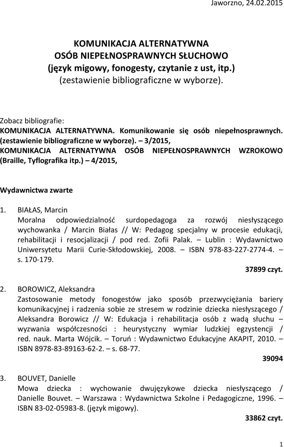 3/2015, KOMUNIKACJA ALTERNATYWNA OSÓB NIEPEŁNOSPRAWNYCH WZROKOWO (Braille, Tyflografika itp.) 4/2015, Wydawnictwa zwarte 1.