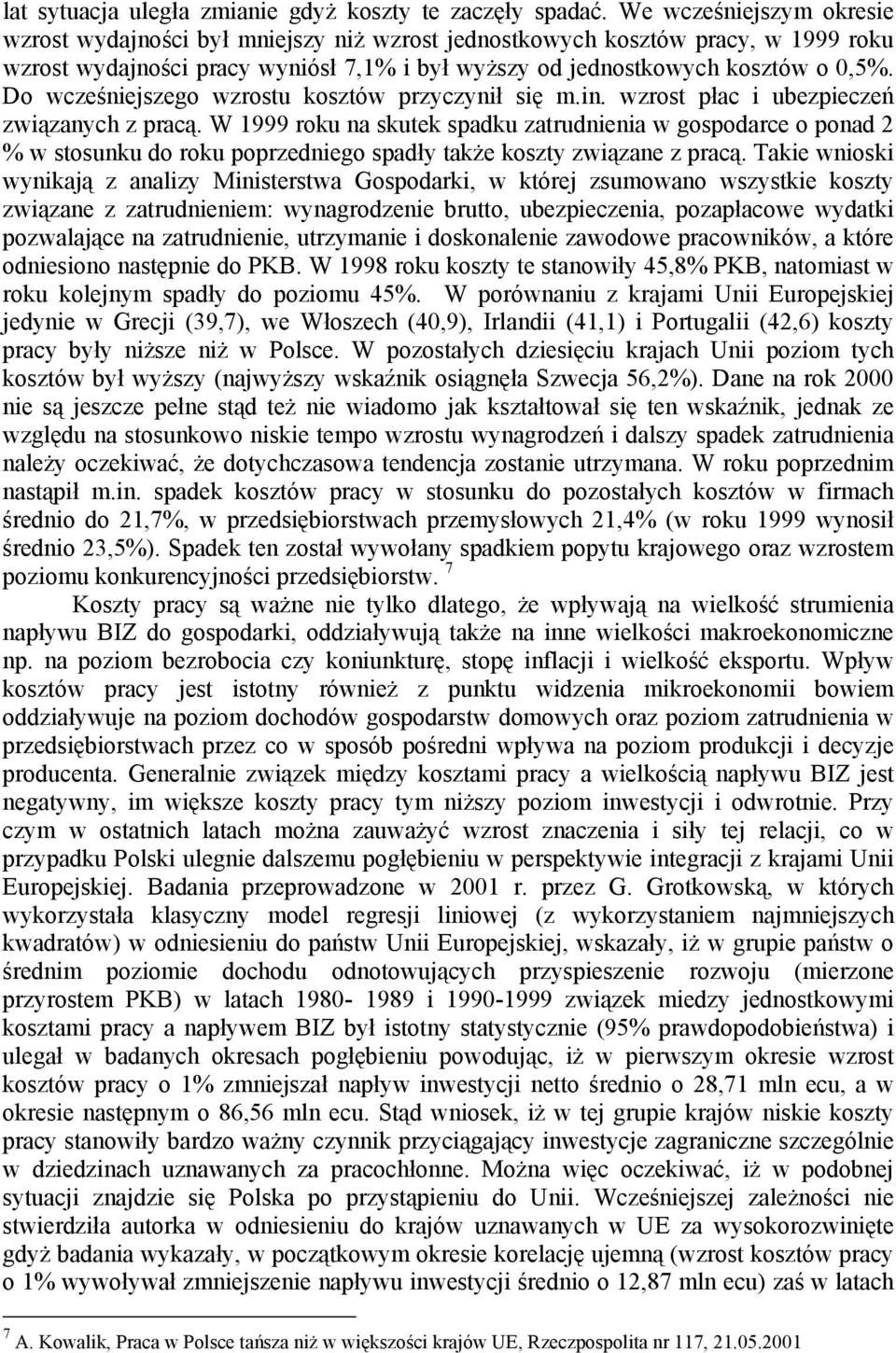 Do wcześniejszego wzrostu kosztów przyczynił się m.in. wzrost płac i ubezpieczeń związanych z pracą.