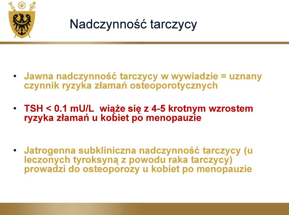 1 mu/l wiąże się z 4-5 krotnym wzrostem ryzyka złamań u kobiet po menopauzie
