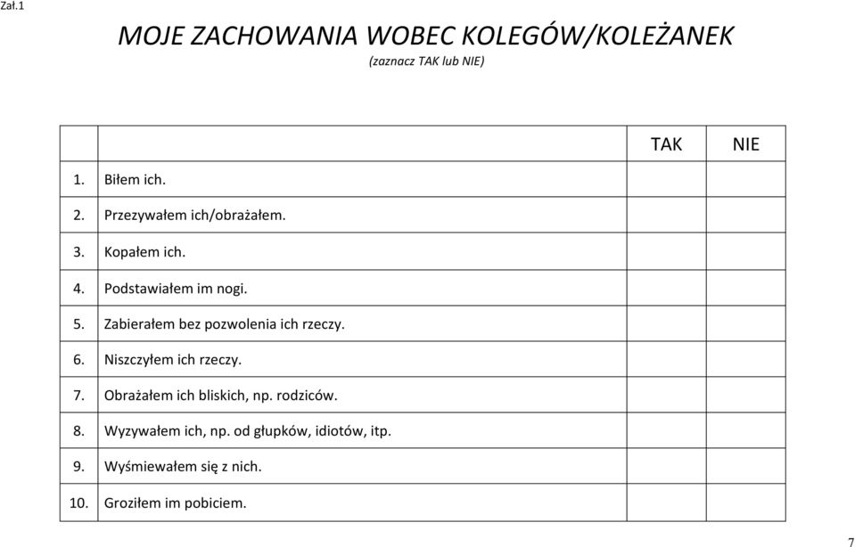 Zabierałem bez pozwolenia ich rzeczy. 6. Niszczyłem ich rzeczy. 7.