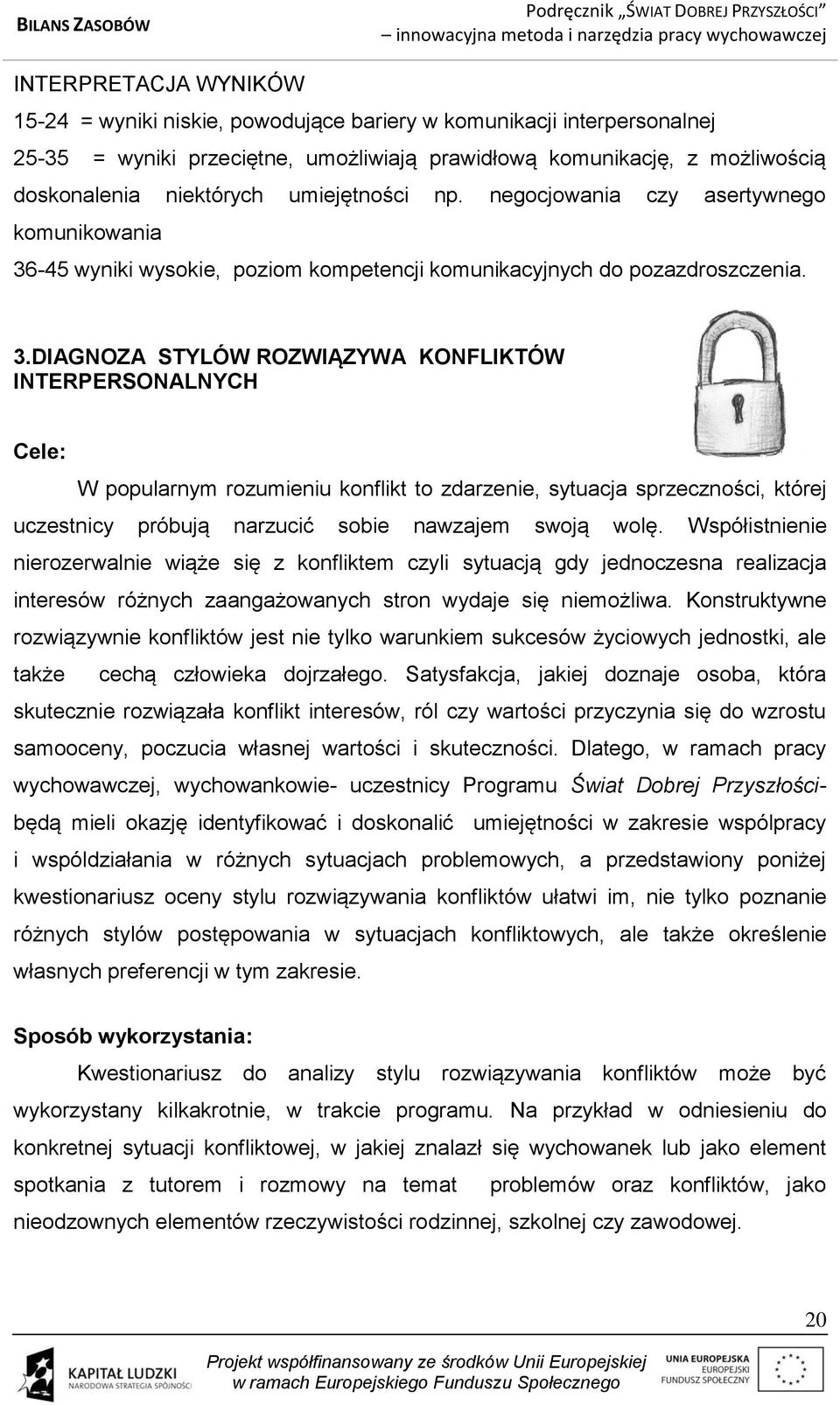 -45 wyniki wysokie, poziom kompetencji komunikacyjnych do pozazdroszczenia. 3.