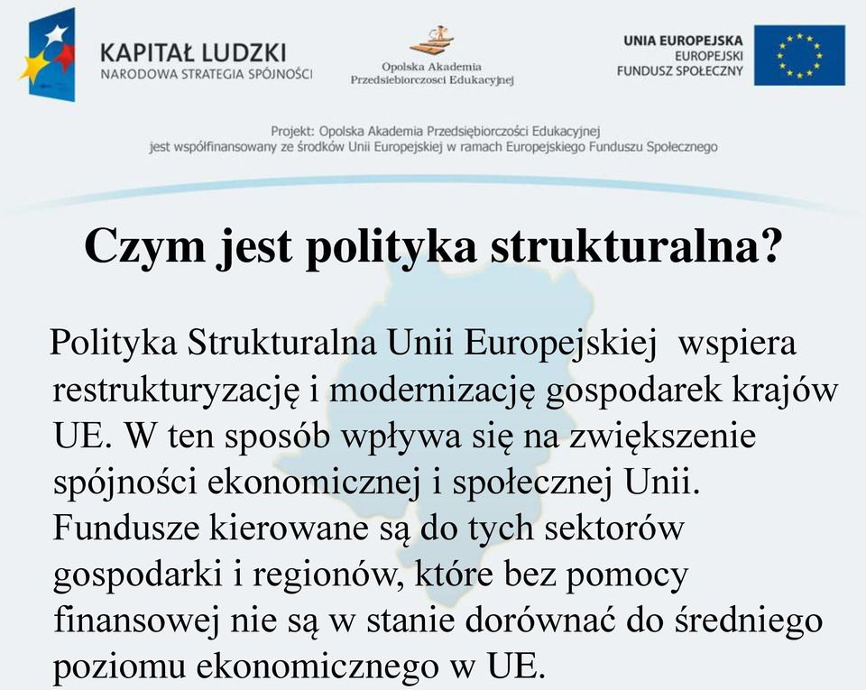 krajów UE. W ten sposób wpływa się na zwiększenie spójności ekonomicznej i społecznej Unii.