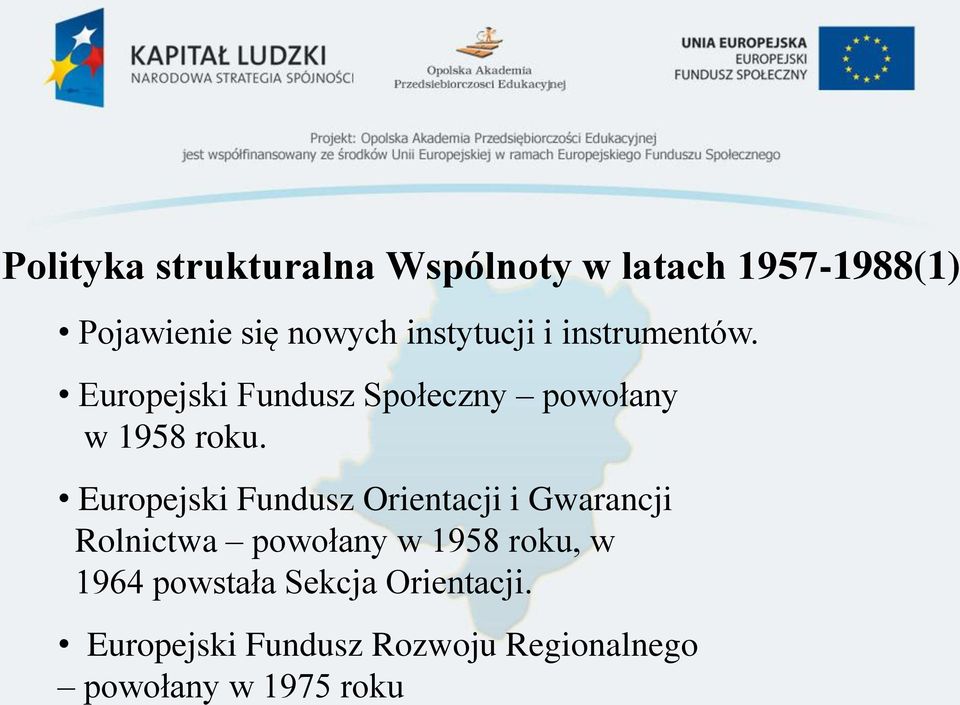 Europejski Fundusz Orientacji i Gwarancji Rolnictwa powołany w 1958 roku, w 1964