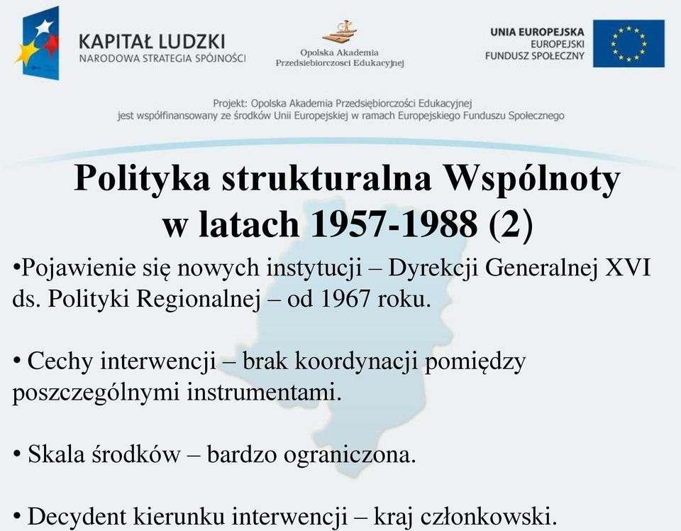 Cechy interwencji brak koordynacji pomiędzy poszczególnymi instrumentami.