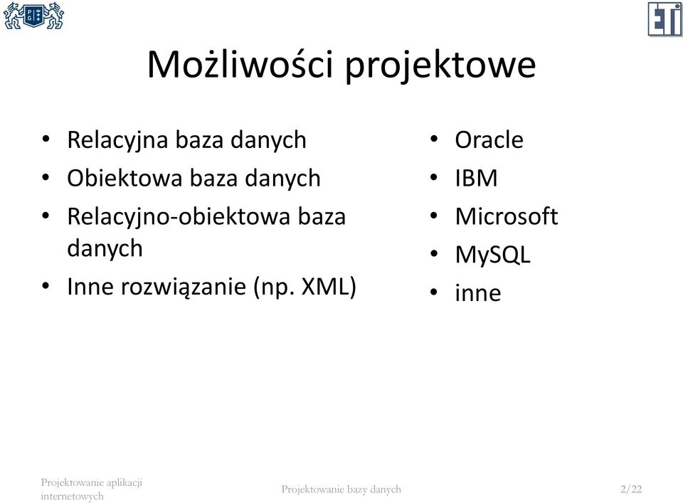 danych Inne rozwiązanie (np.