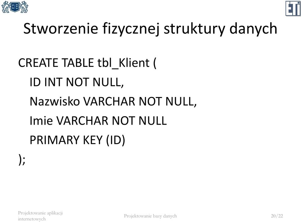 VARCHAR NOT NULL, Imie VARCHAR NOT NULL