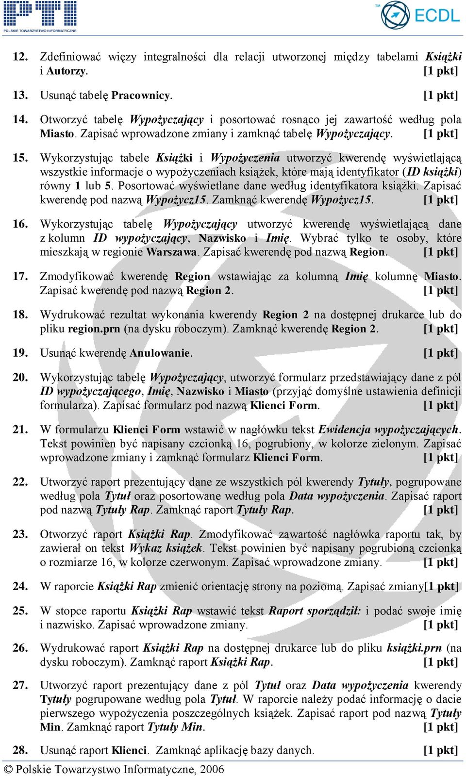 Wykorzystując tabele Książki i Wypożyczenia utworzyć kwerendę wyświetlającą wszystkie informacje o wypożyczeniach książek, które mają identyfikator (ID książki) równy 1 lub 5.