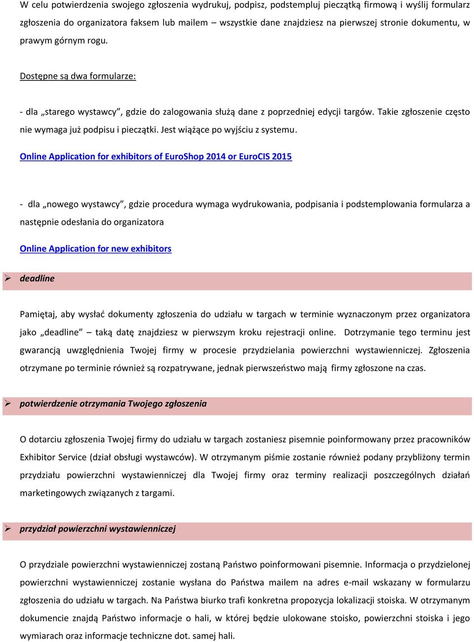Takie zgłoszenie często nie wymaga już podpisu i pieczątki. Jest wiążące po wyjściu z systemu.