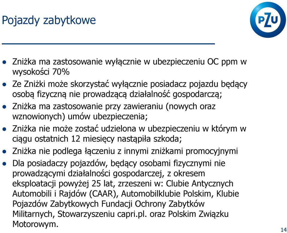 szkoda; Zniżka nie podlega łączeniu z innymi zniżkami promocyjnymi Dla posiadaczy pojazdów, będący osobami fizycznymi nie prowadzącymi działalności gospodarczej, z okresem eksploatacji powyżej 25