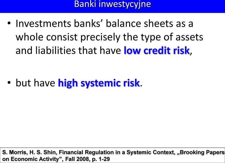 but have high systemic risk. S.