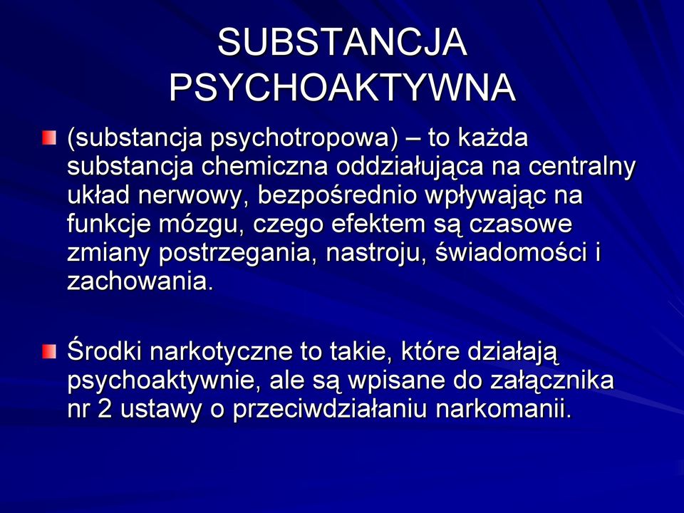 zmiany postrzegania, nastroju, świadomości i zachowania.