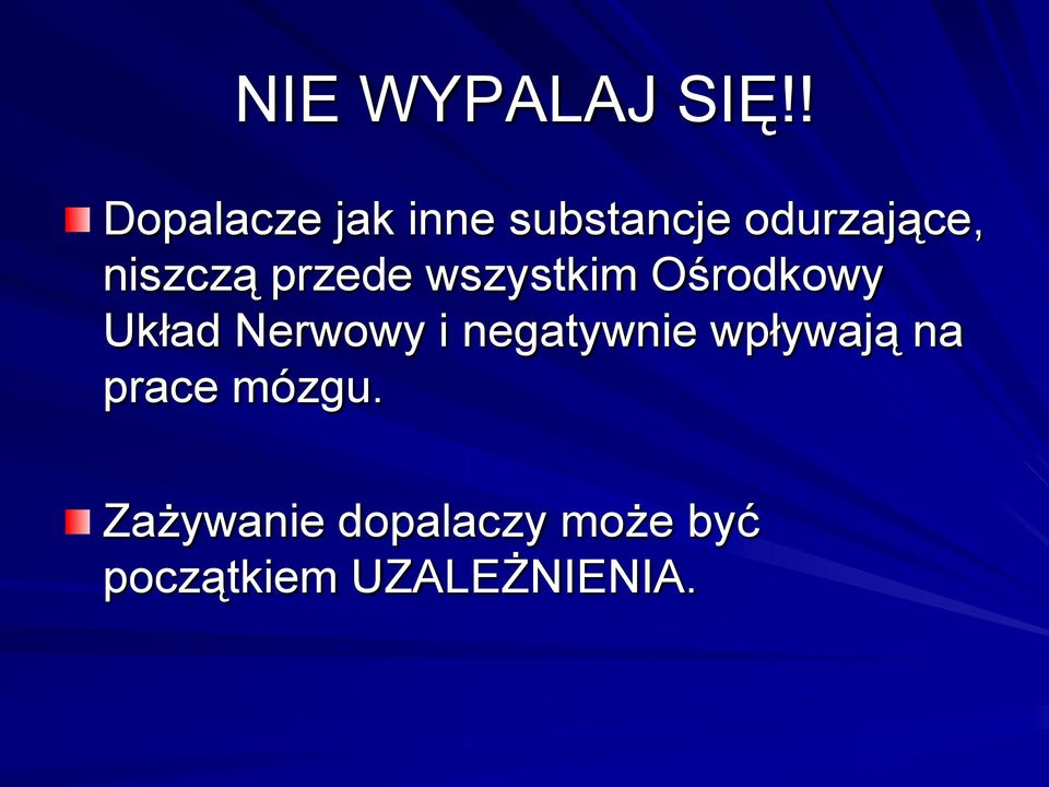 niszczą przede wszystkim Ośrodkowy Układ Nerwowy