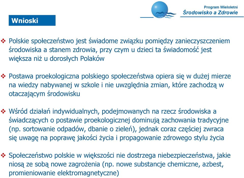 podejmowanych na rzecz środowiska a świadczących o postawie proekologicznej dominują zachowania tradycyjne (np.
