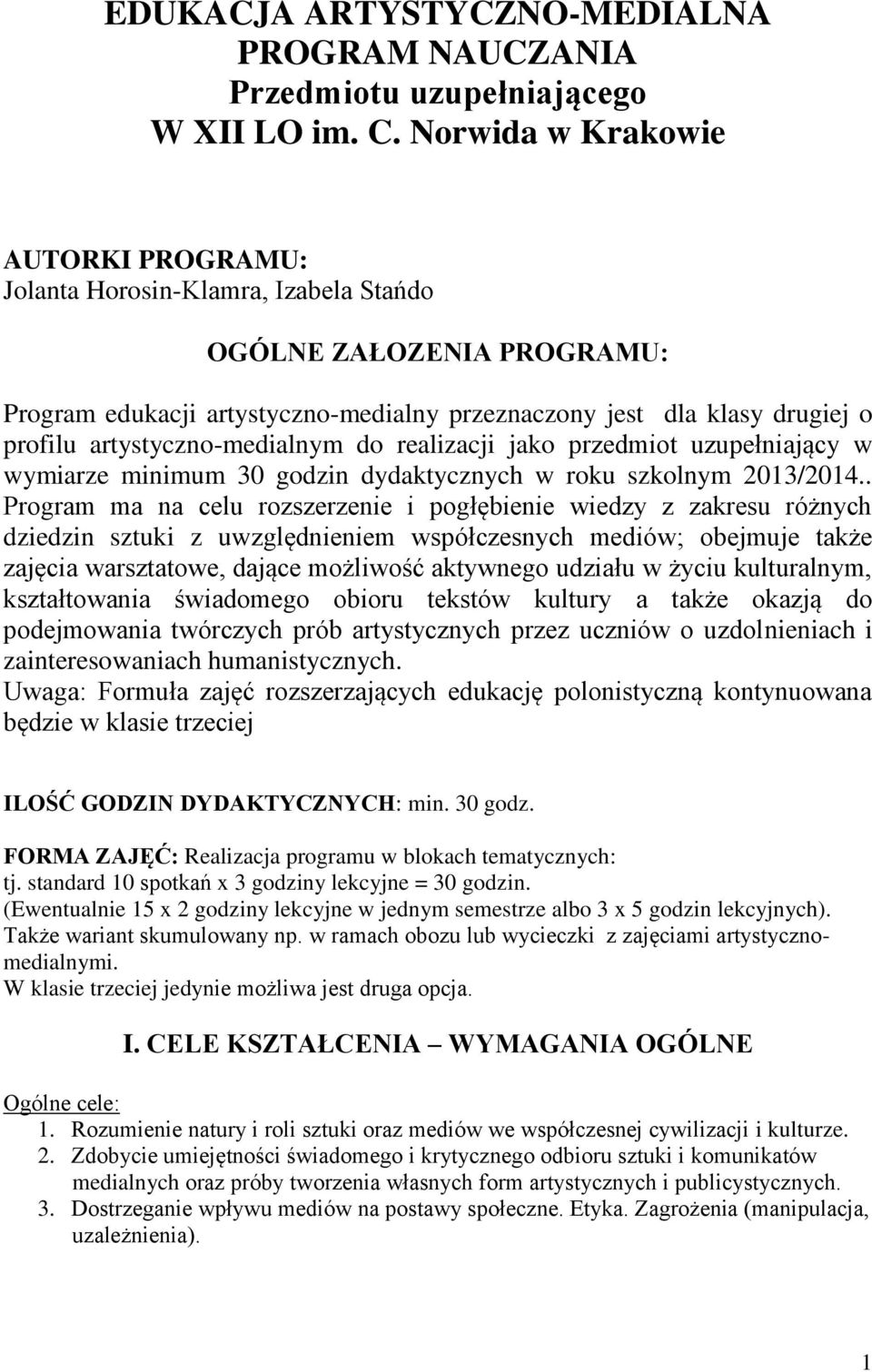 artystyczno-medialnym do realizacji jako przedmiot uzupełniający w wymiarze minimum 30 godzin dydaktycznych w roku szkolnym 2013/2014.