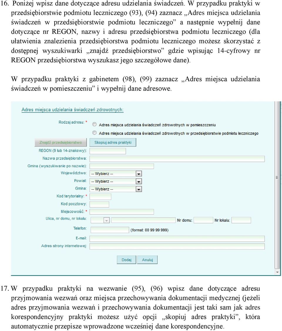 REGON, nazwy i adresu przedsiębiorstwa podmiotu leczniczego (dla ułatwienia znalezienia przedsiębiorstwa podmiotu leczniczego możesz skorzystać z dostępnej wyszukiwarki znajdź przedsiębiorstwo gdzie
