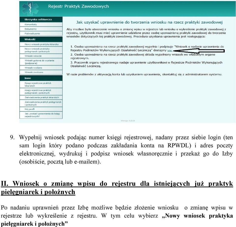 Wniosek o zmianę wpisu do rejestru dla istniejących już praktyk pielęgniarek i położnych Po nadaniu uprawnień przez Izbę możliwe będzie