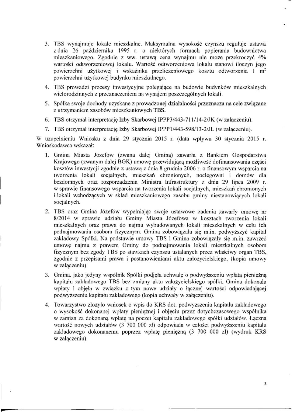 Wartość odtworzeniowa lokalu stanowi iloczyn jego powierzchni użytkowej i wskaźnika przeliczeniowego kosztu odtworzenia 1 nr powierzchni użytkowej budynku mieszkalnego. 4.