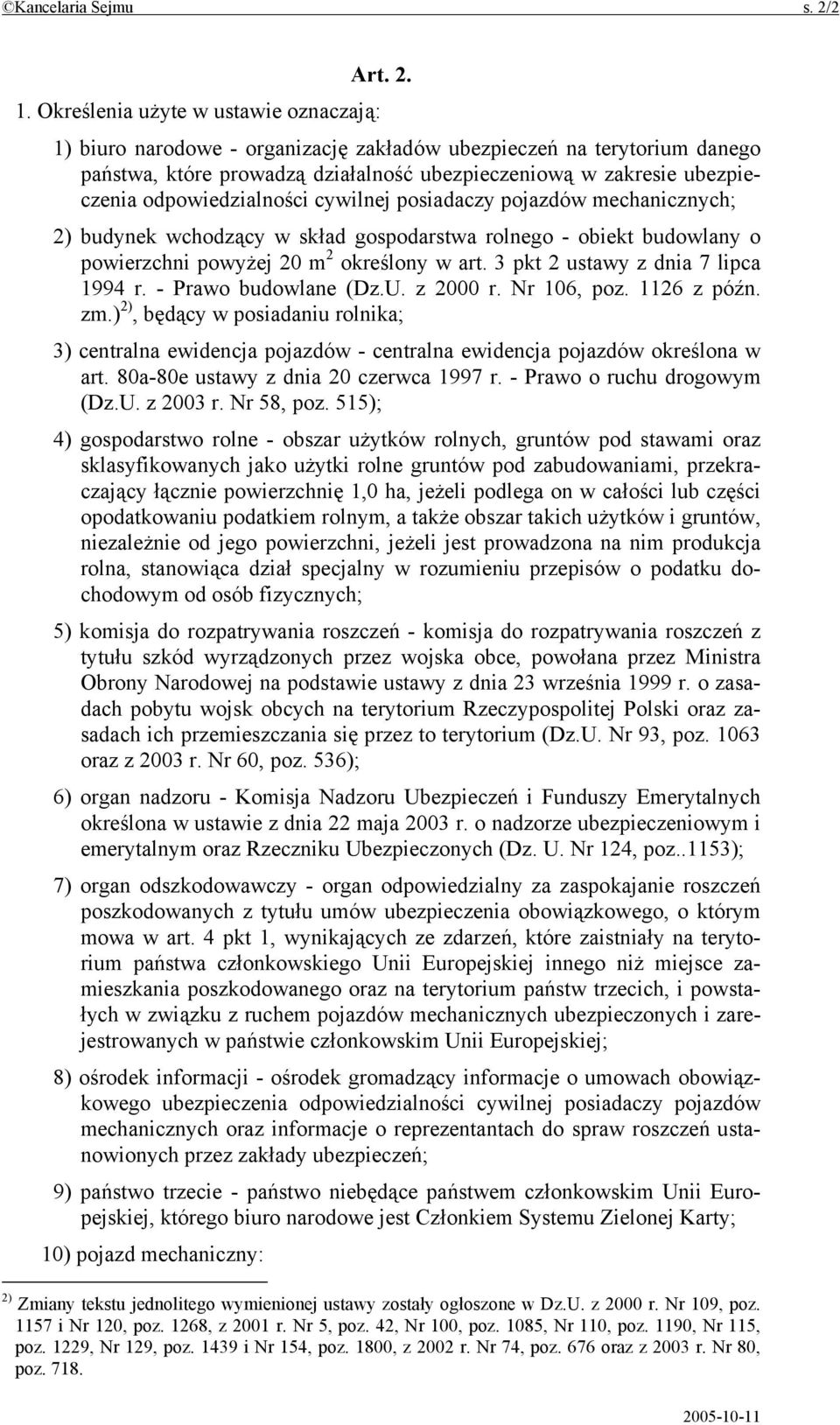 odpowiedzialności cywilnej posiadaczy pojazdów mechanicznych; 2) budynek wchodzący w skład gospodarstwa rolnego - obiekt budowlany o powierzchni powyżej 20 m 2 określony w art.