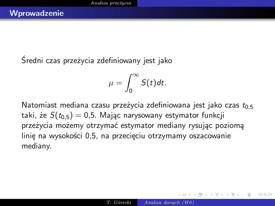 =0,5.Mającnarysowanyestymatorfunkcji przeżycia możemy otrzymać estymator