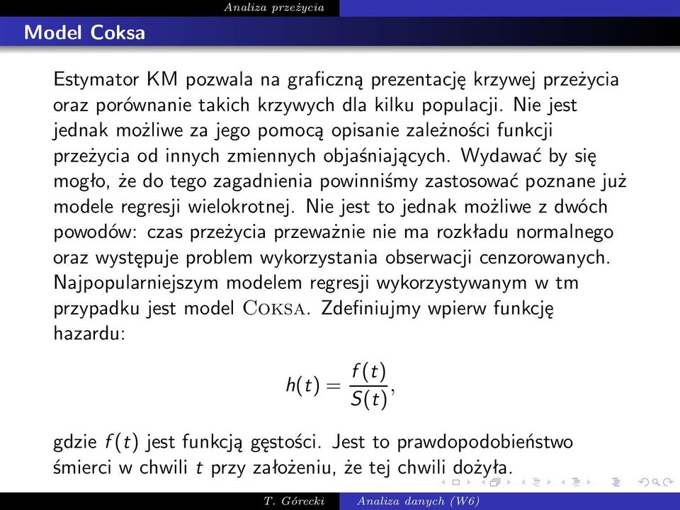 Wydawać by się mogło, że do tego zagadnienia powinniśmy zastosować poznane już modele regresji wielokrotnej.
