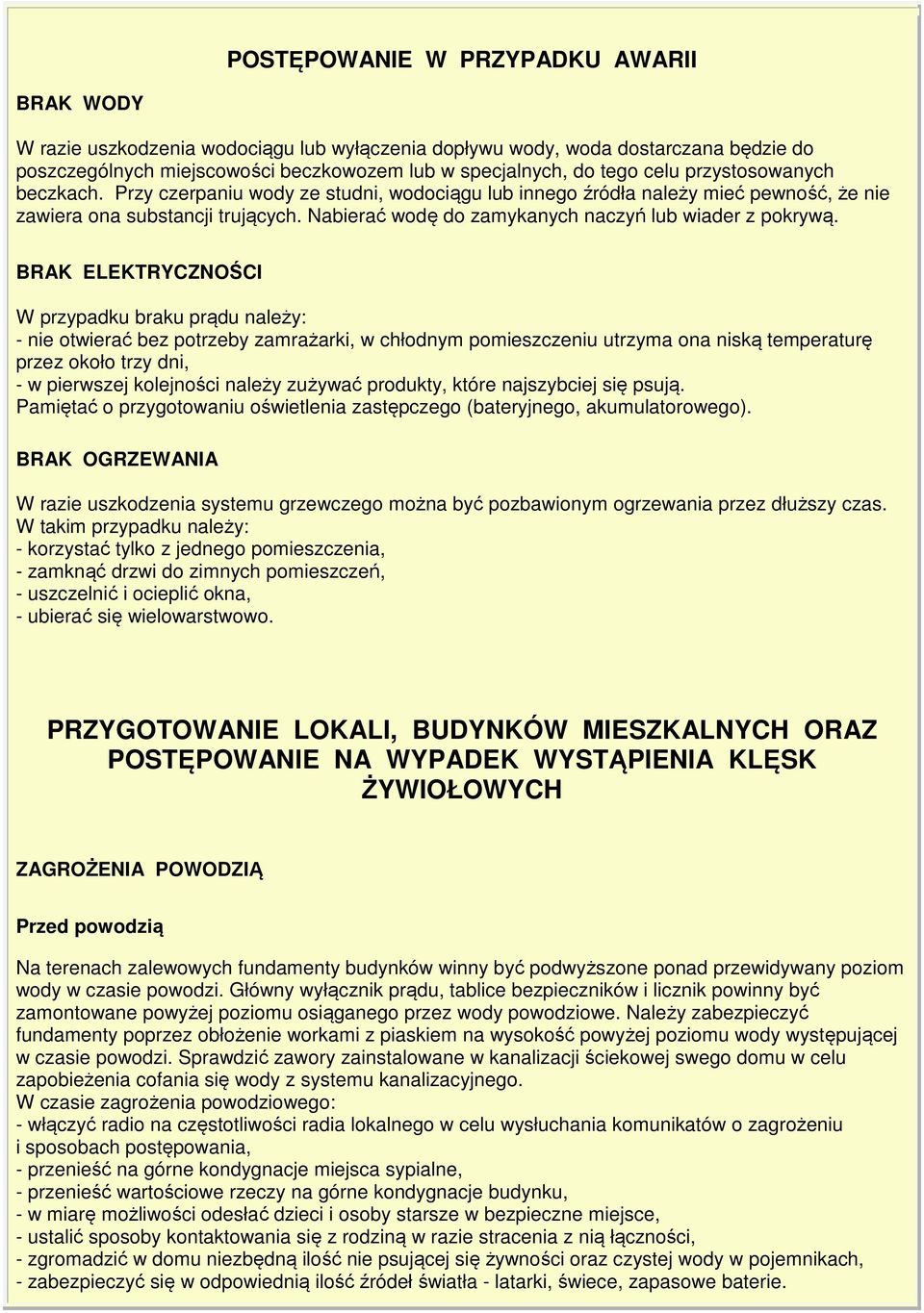 Nabierać wodę do zamykanych naczyń lub wiader z pokrywą.
