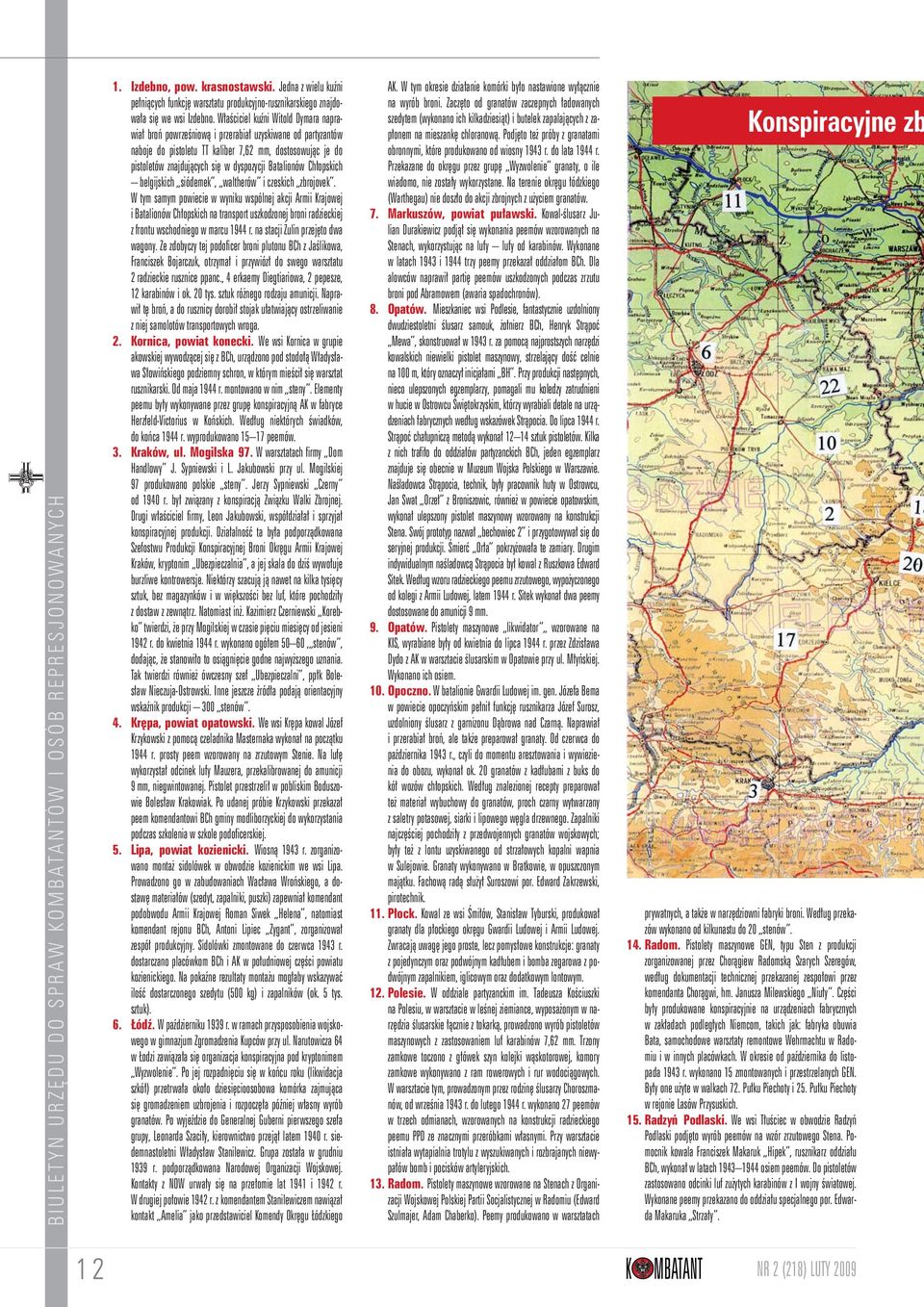 Batalionów Chłopskich belgijskich siódemek, waltherów i czeskich zbrojovek.
