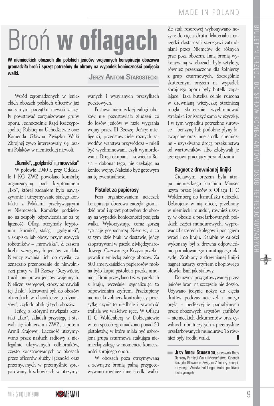 Jednocześnie Rząd Rzeczypospolitej Polskiej na Uchodźstwie oraz Komenda Główna Związku Walki Zbrojnej żywo interesowały się losami Polaków w niemieckiej niewoli.