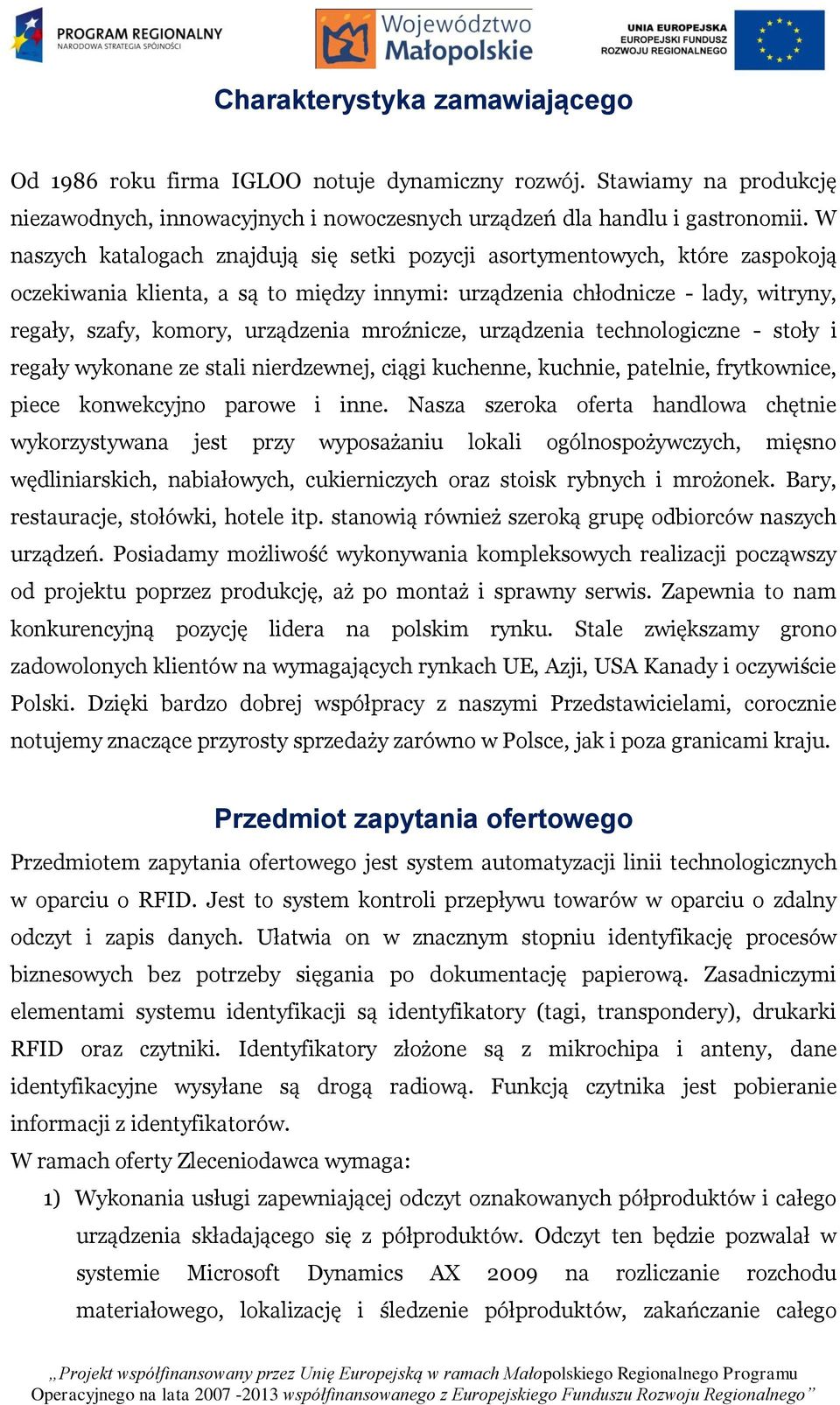 mroźnicze, urządzenia technologiczne - stoły i regały wykonane ze stali nierdzewnej, ciągi kuchenne, kuchnie, patelnie, frytkownice, piece konwekcyjno parowe i inne.