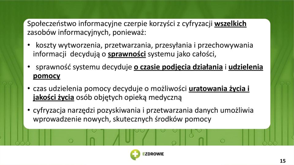 czasie podjęcia działania i udzielenia pomocy czas udzielenia pomocy decyduje o możliwości uratowania życia i jakości życia osób