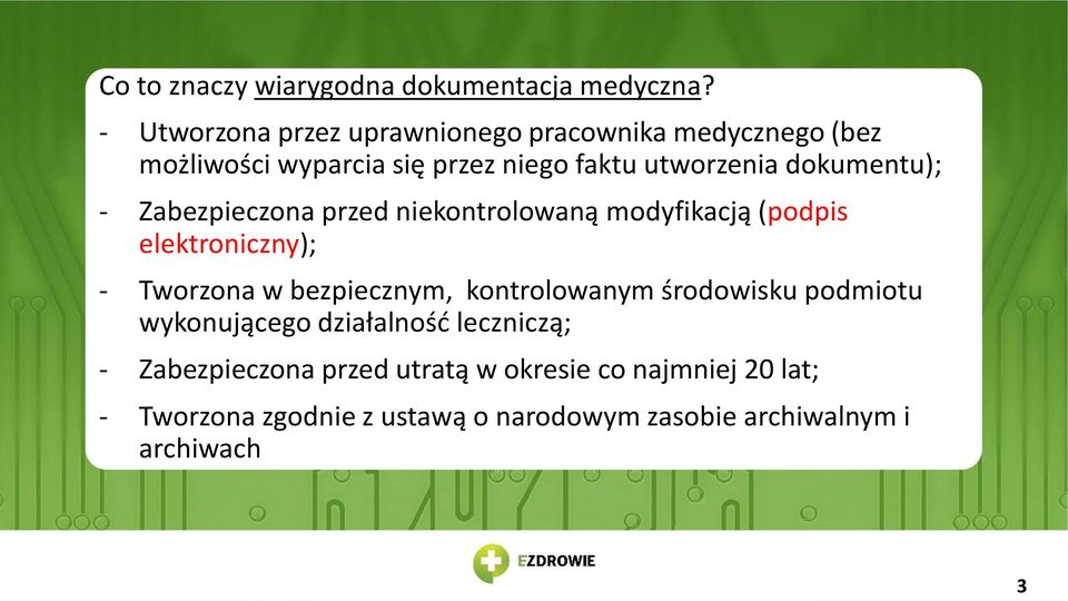 dokumentu); - Zabezpieczona przed niekontrolowaną modyfikacją (podpis elektroniczny); - Tworzona w bezpiecznym,