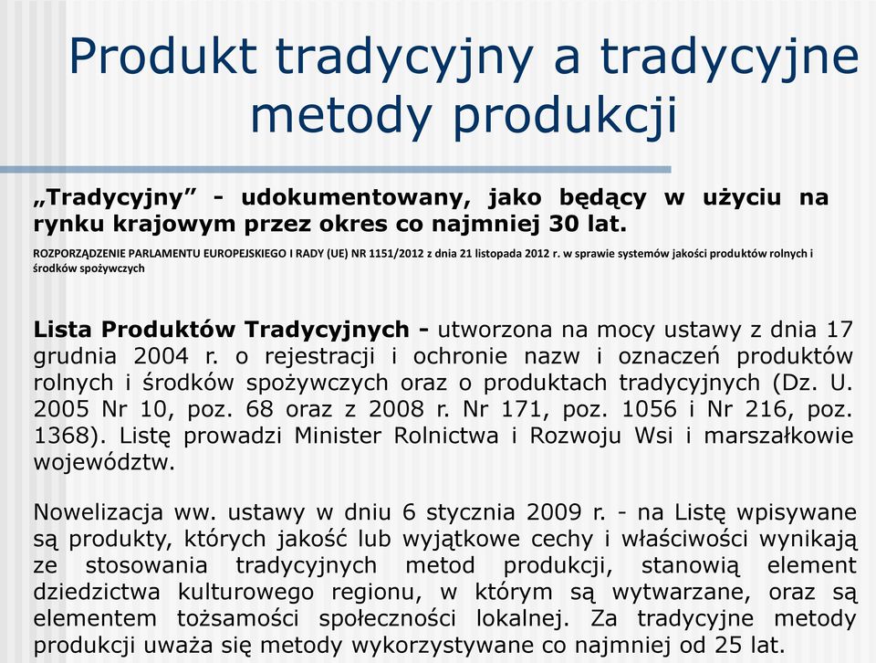 w sprawie systemów jakości produktów rolnych i środków spożywczych Lista Produktów Tradycyjnych - utworzona na mocy ustawy z dnia 17 grudnia 2004 r.