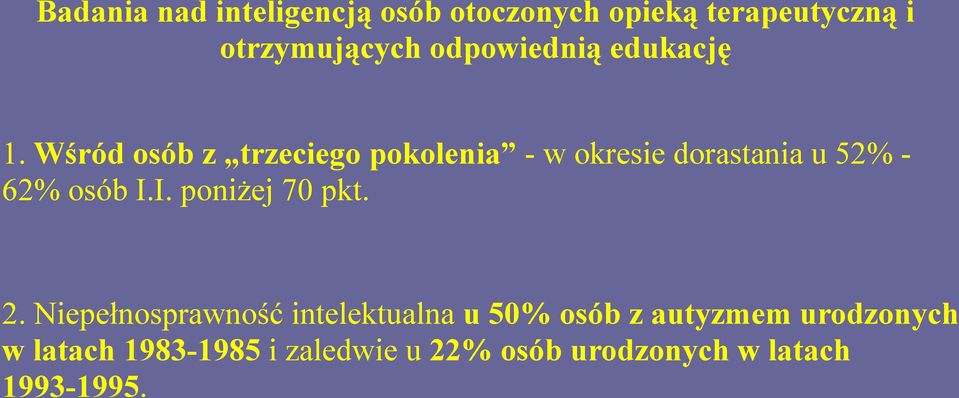 Wśród osób z trzeciego pokolenia - w okresie dorastania u 52% 62% osób I.