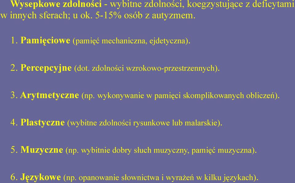 Arytmetyczne (np. wykonywanie w pamięci skomplikowanych obliczeń). 4.